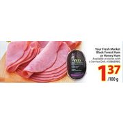 Your Fresh Market Black Forest Ham Or Honey Ham - $1.37/100g