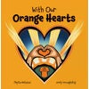 With Our Orange Hearts - $8.67 (20% off)